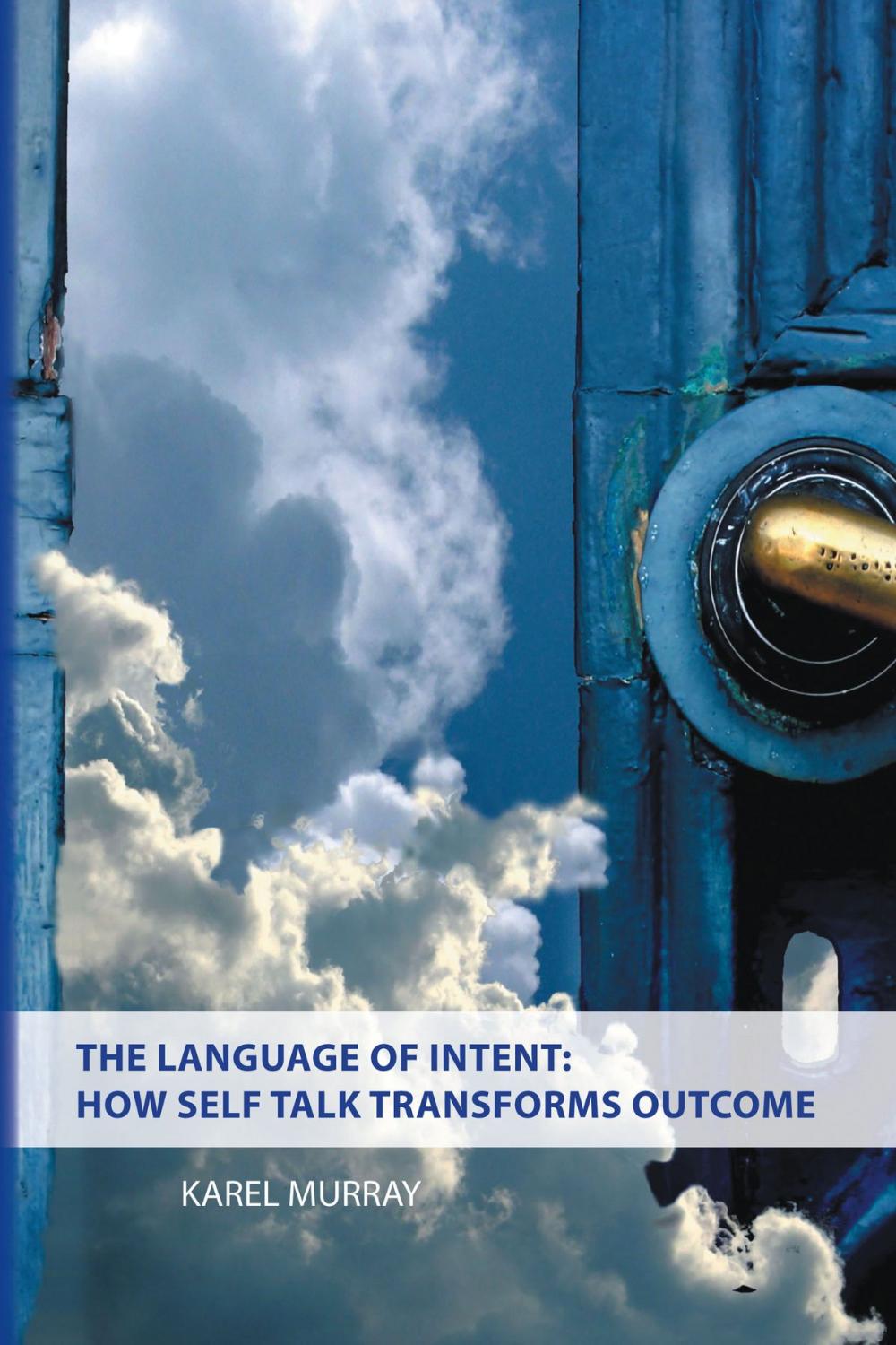 Big bigCover of The Language of Intent: How Self Talk Transforms Outcome