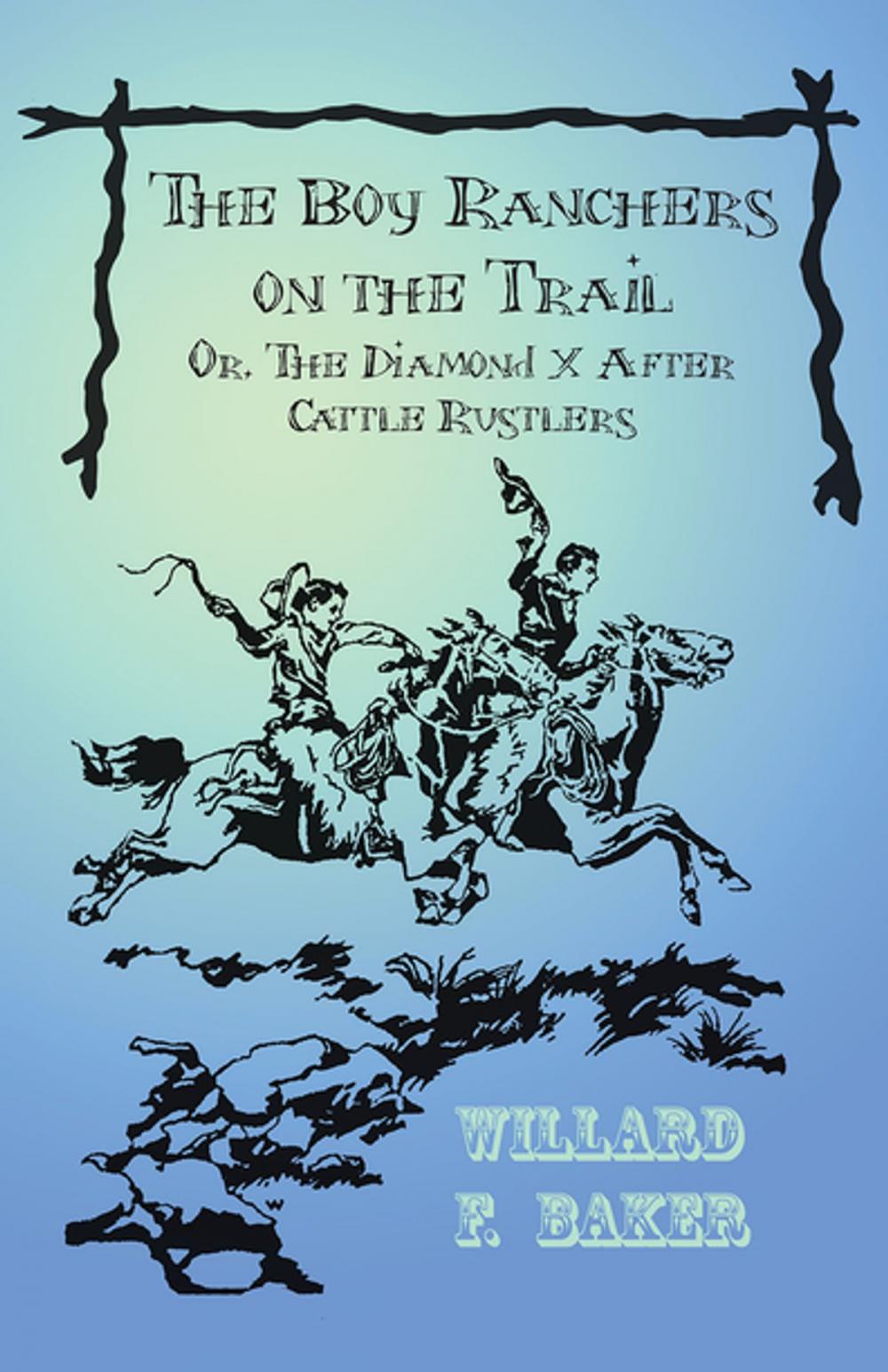 Big bigCover of The Boy Ranchers on the Trail; Or, The Diamond X After Cattle Rustlers