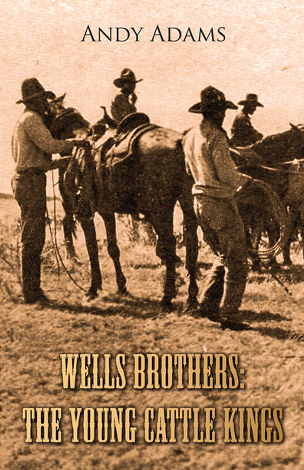 Big bigCover of Wells Brothers: The Young Cattle Kings