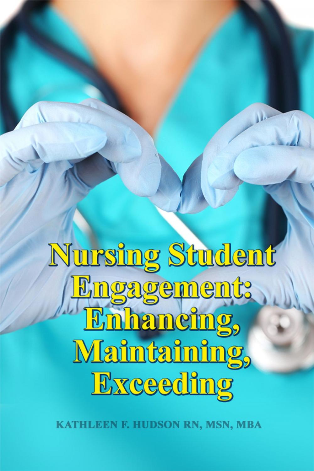 Big bigCover of Nursing Student Engagement: Enhancing, Maintaining, Exceeding