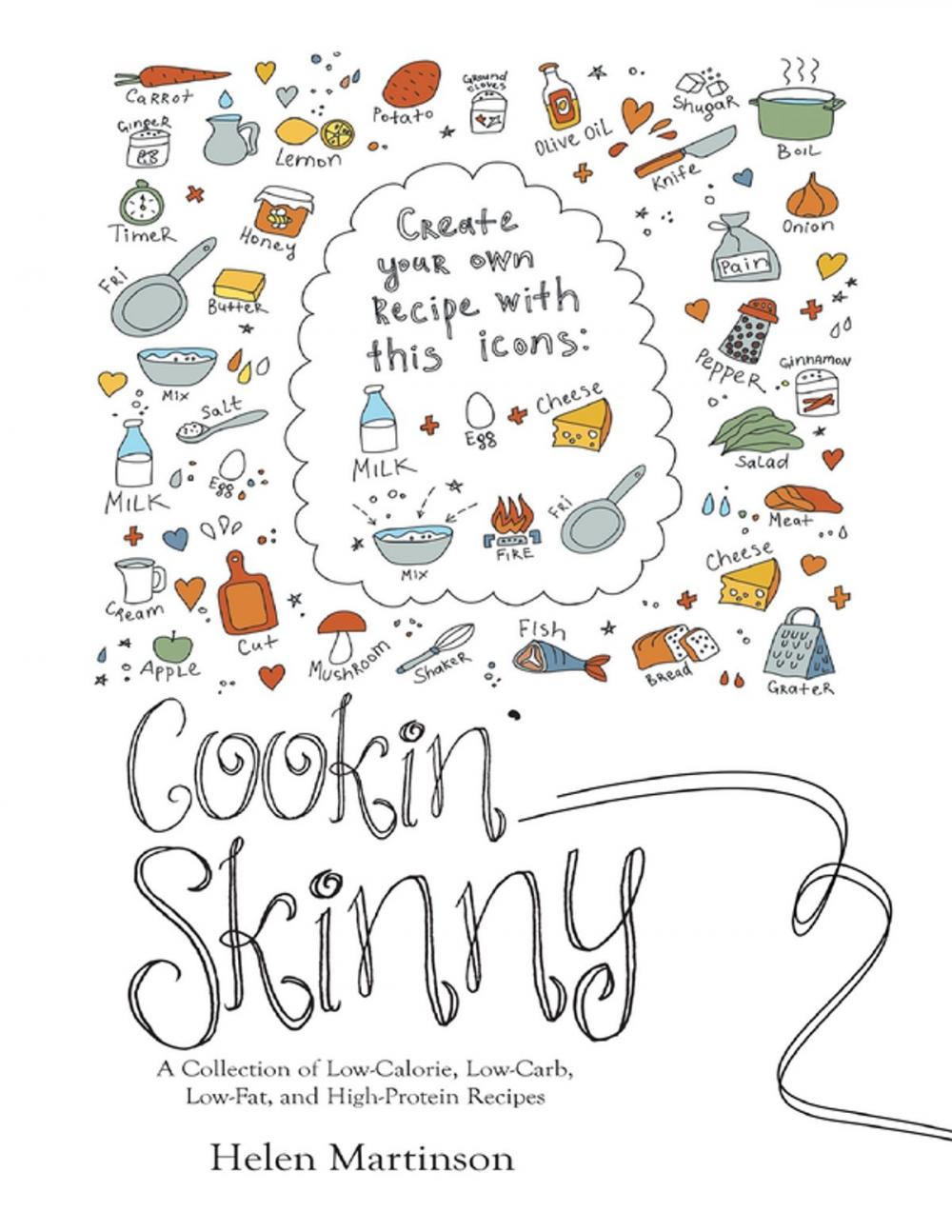 Big bigCover of Cookin’ Skinny: A Collection of Low - Calorie, Low - Carb, Low - Fat, and High - Protein Recipes