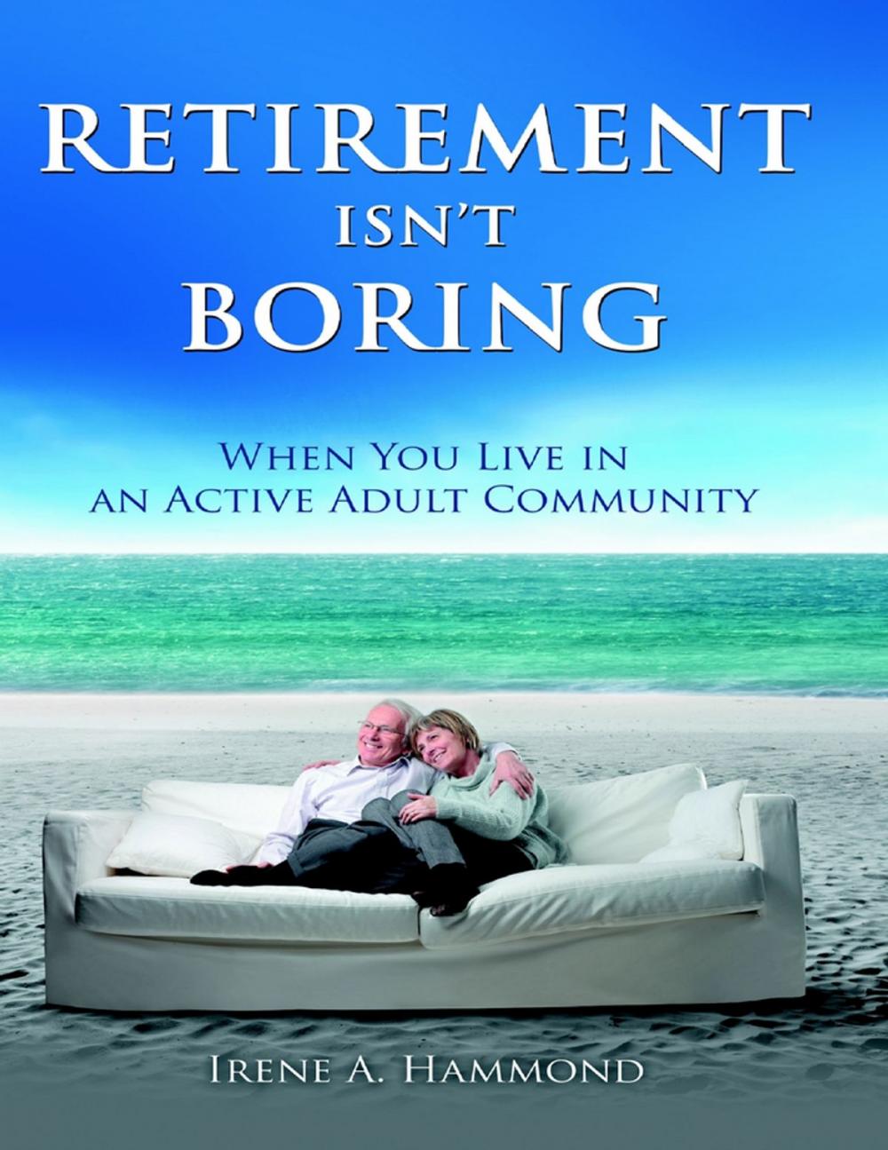 Big bigCover of Retirement Isn't Boring: When You Live In an Adult Community