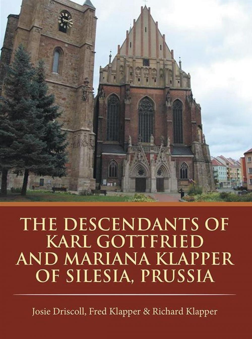 Big bigCover of The Descendants of Karl Gottfried and Mariana Klapper of Silesia, Prussia