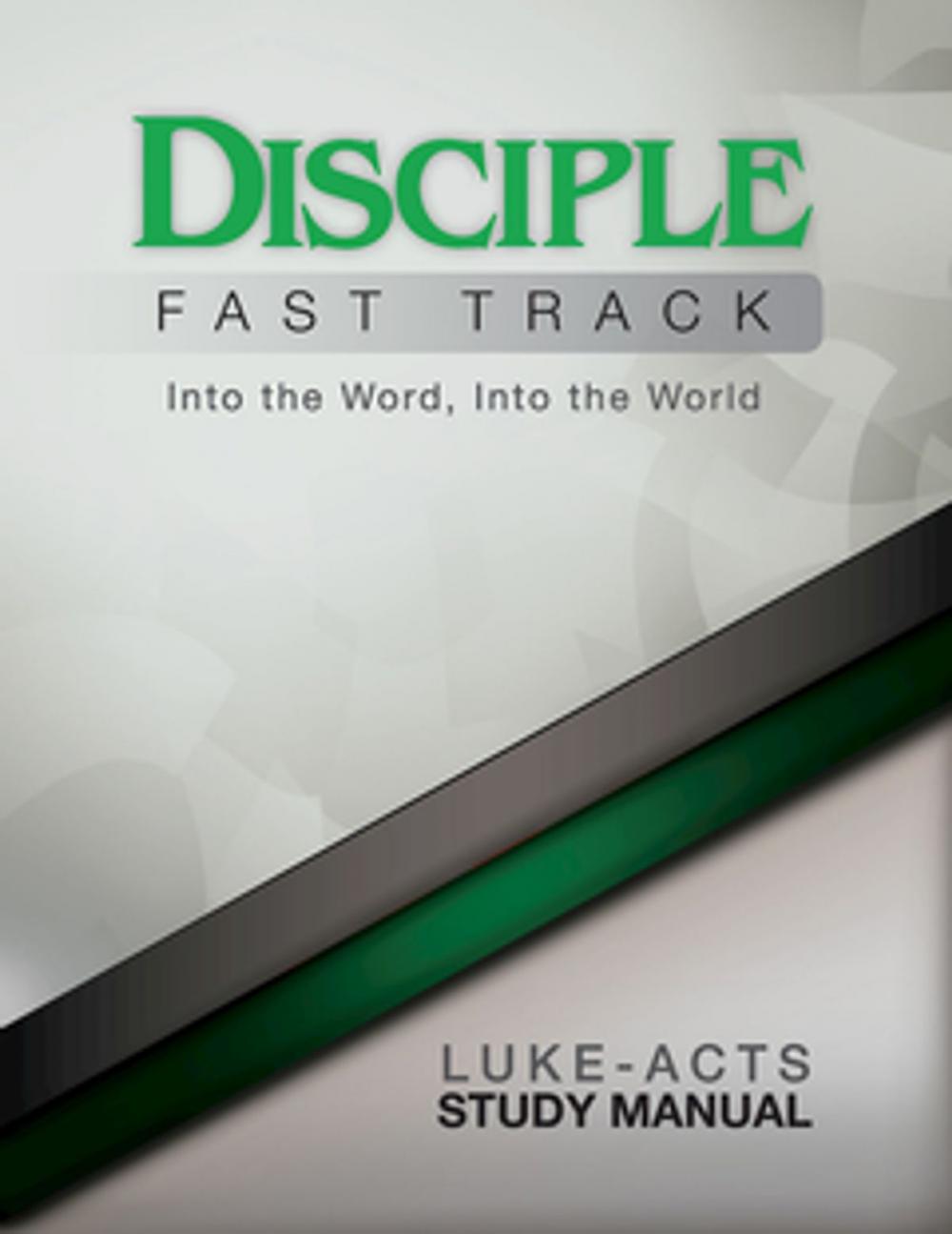 Big bigCover of Disciple Fast Track Into the Word, Into the World Luke-Acts Study Manual