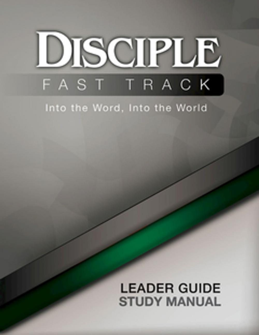 Big bigCover of Disciple Fast Track Into the Word, Into the World Leader Guide