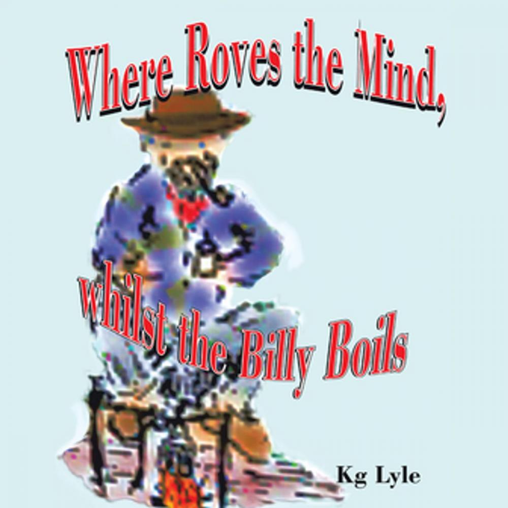 Big bigCover of Where Roves the Mind, Whilst the Billy Boils