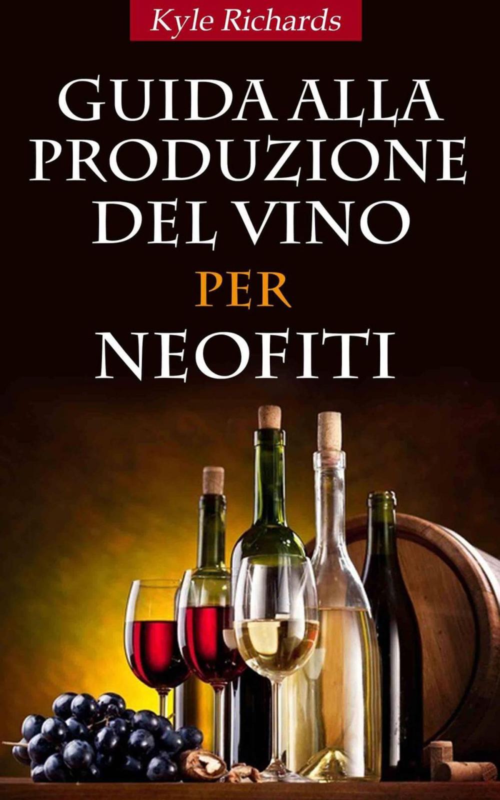 Big bigCover of Guida alla produzione del vino per neofiti