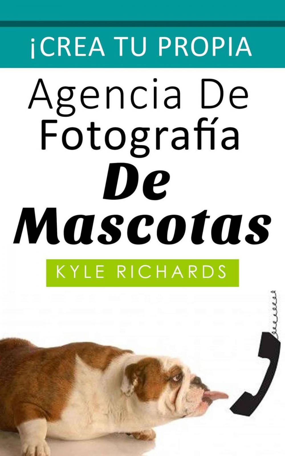 Big bigCover of Crea tu propia agencia de fotográfia de mascotas