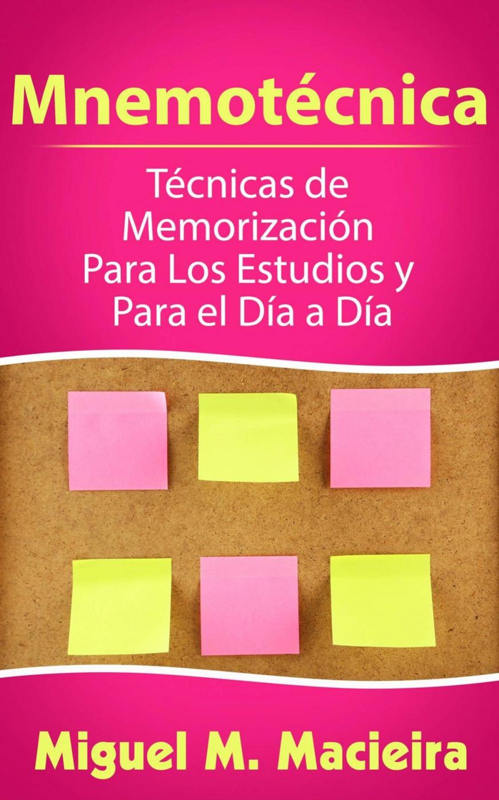 Big bigCover of Mnemotécnica: Técnicas de Memorización Para los Estudios y Para el Día a Día