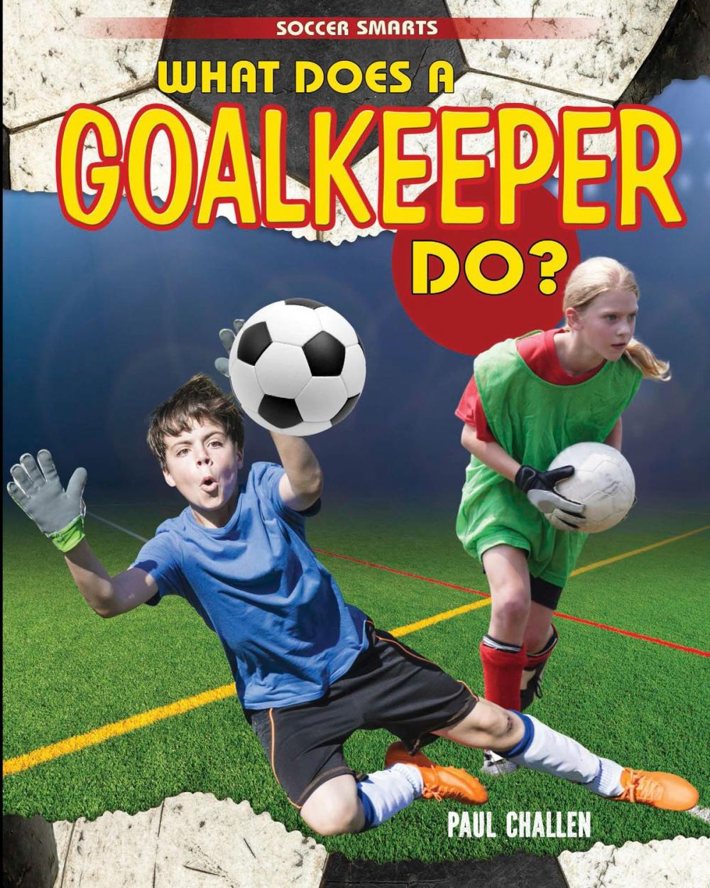 Big bigCover of What Does a Goalkeeper Do?