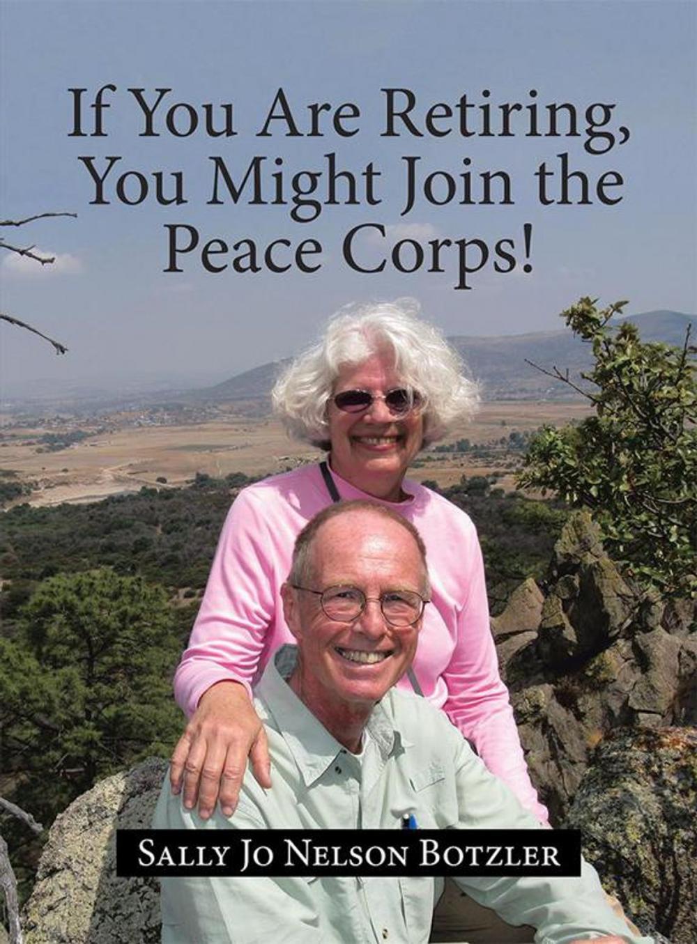 Big bigCover of If You Are Retiring, You Might Join the Peace Corps!