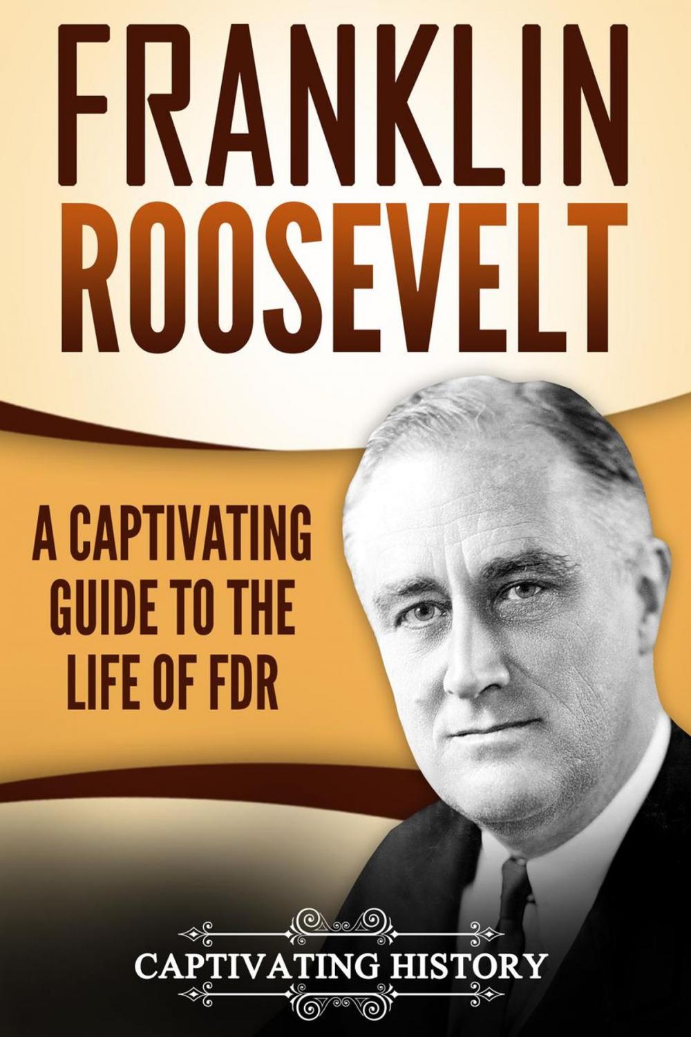 Big bigCover of Franklin Roosevelt: A Captivating Guide to the Life of FDR