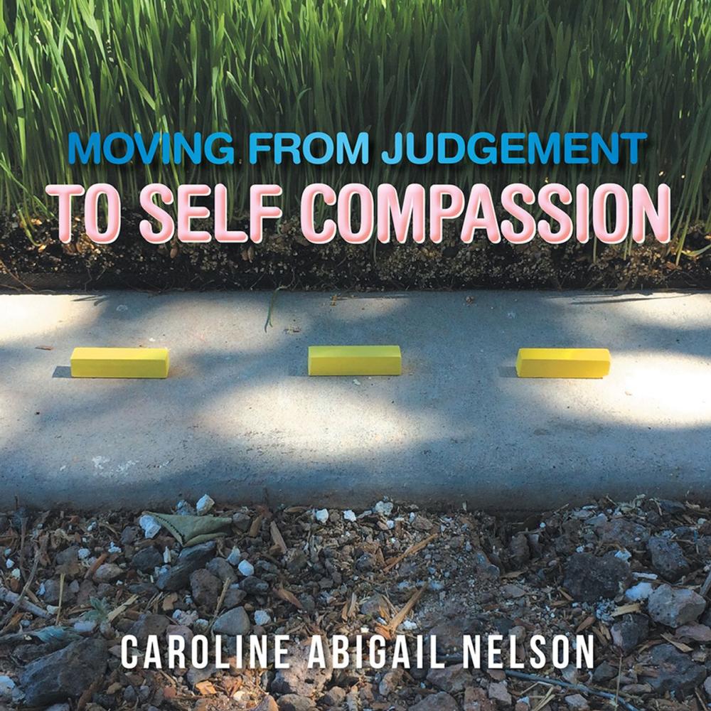 Big bigCover of Moving from Judgement to Self Compassion