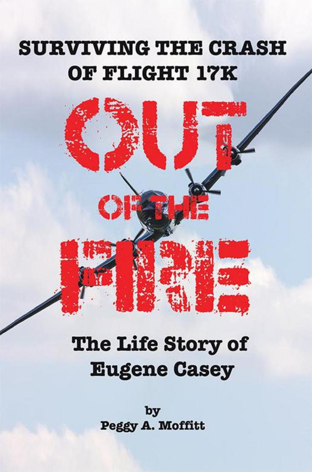 Big bigCover of Out of the Fire: Surviving the Crash of Flight 17K