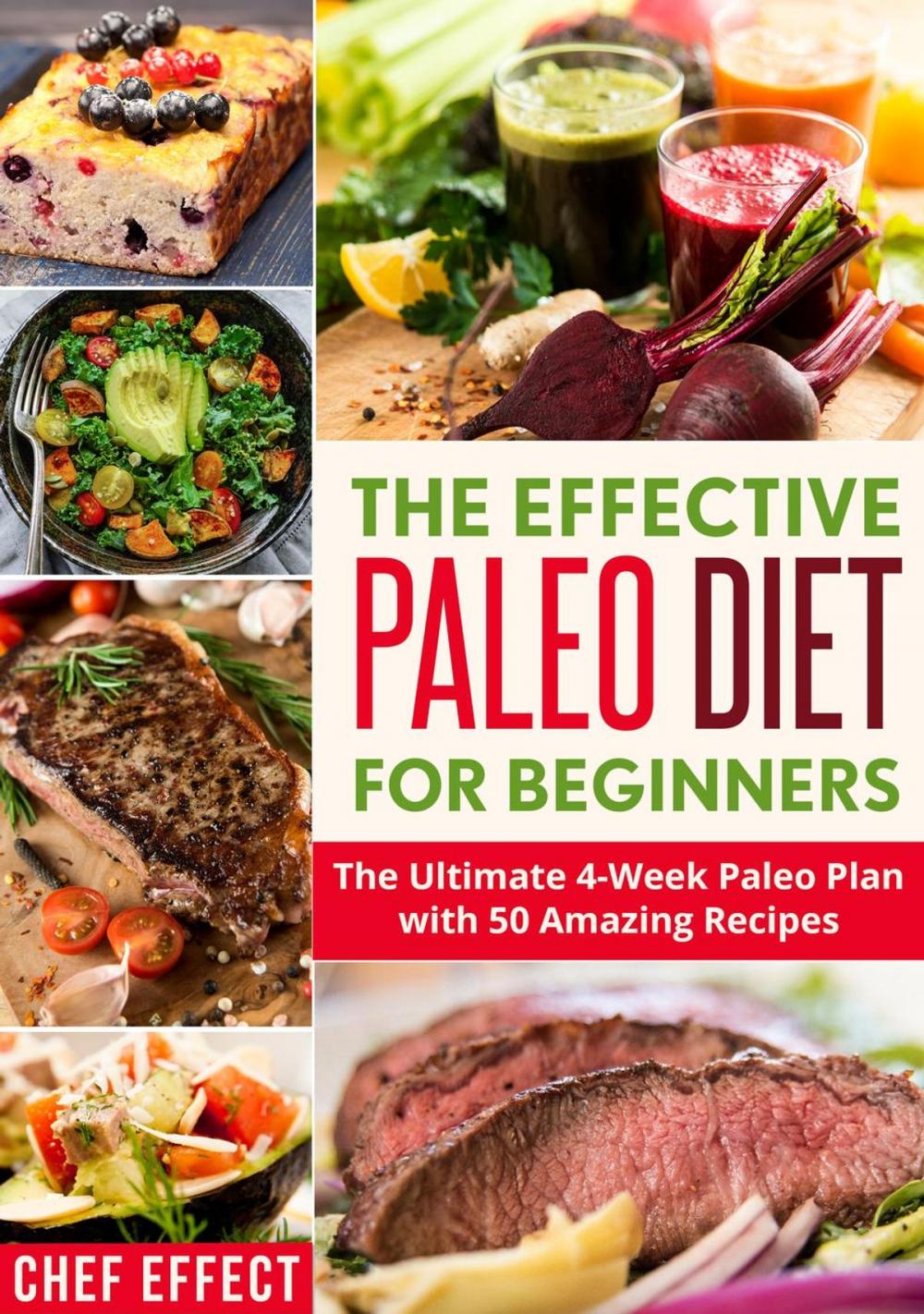 Big bigCover of The Effective Paleo Diet for Beginners: The Ultimate 4-Week Paleo Plan with 50 Amazing Recipes