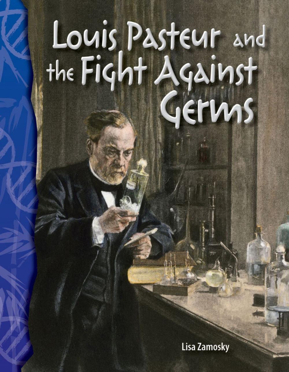 Big bigCover of Louis Pasteur and the Fight Against Germs