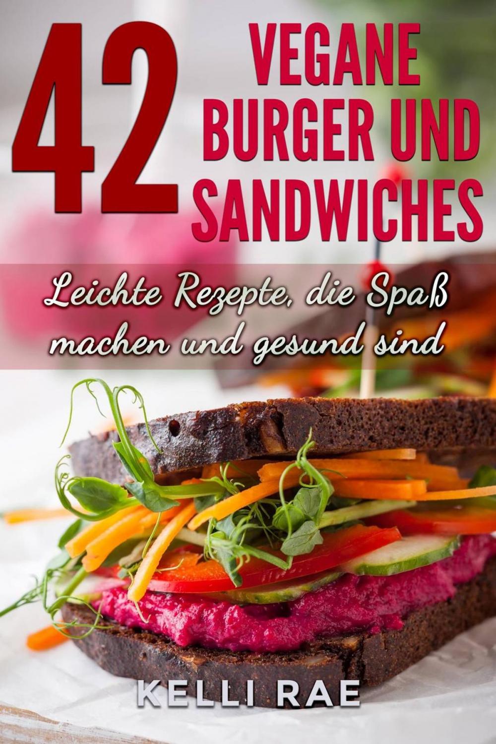 Big bigCover of 42 Vegane Burger und Sandwiches Leichte Rezepte, die Spaß machen und gesund sind