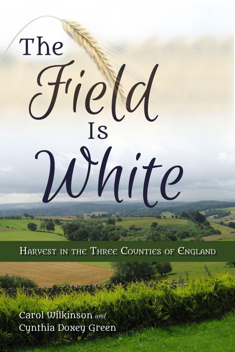 Big bigCover of The Field Is White: Harvest in the Three Counties of England