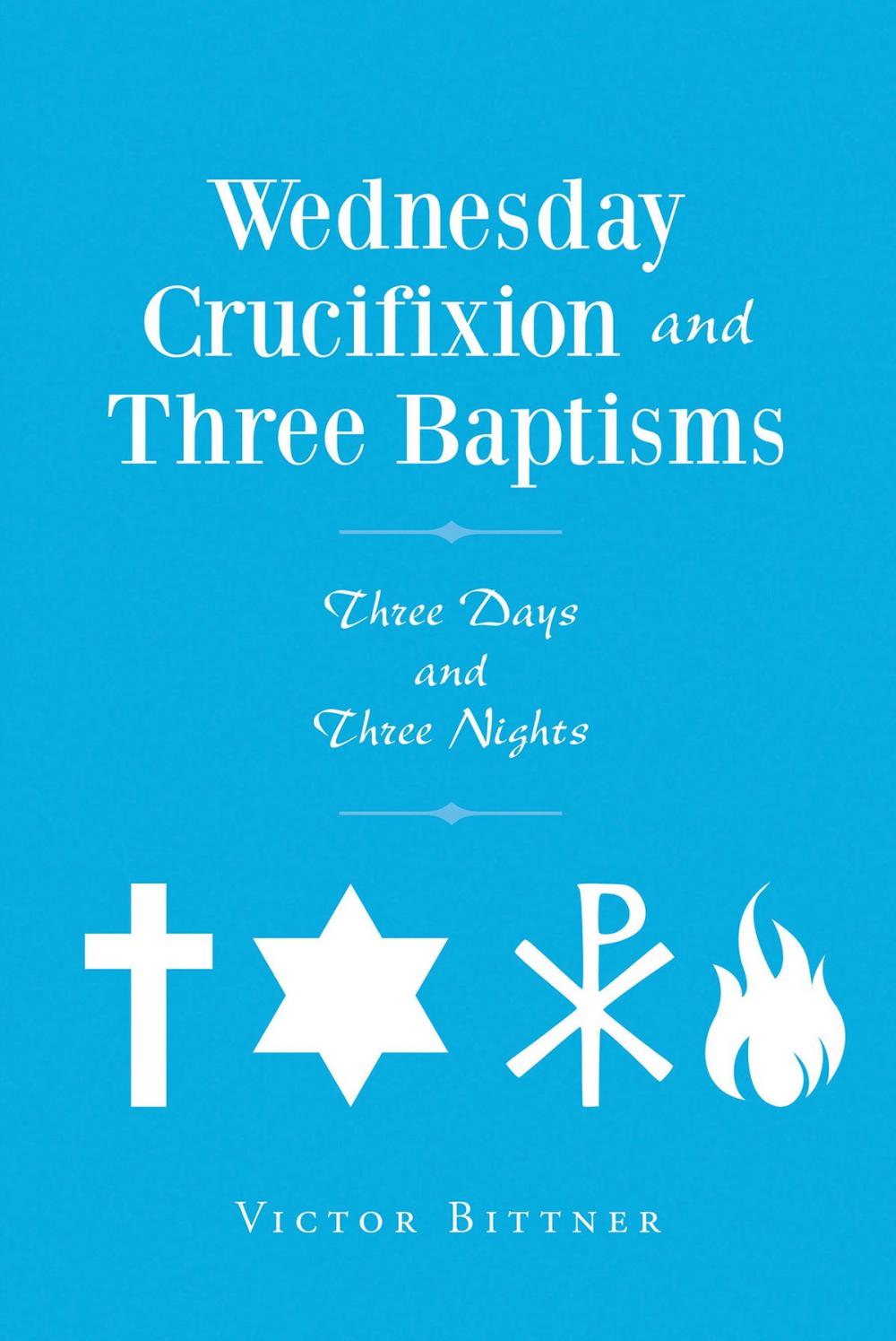 Big bigCover of Wednesday Crucifixion and Three Baptisms