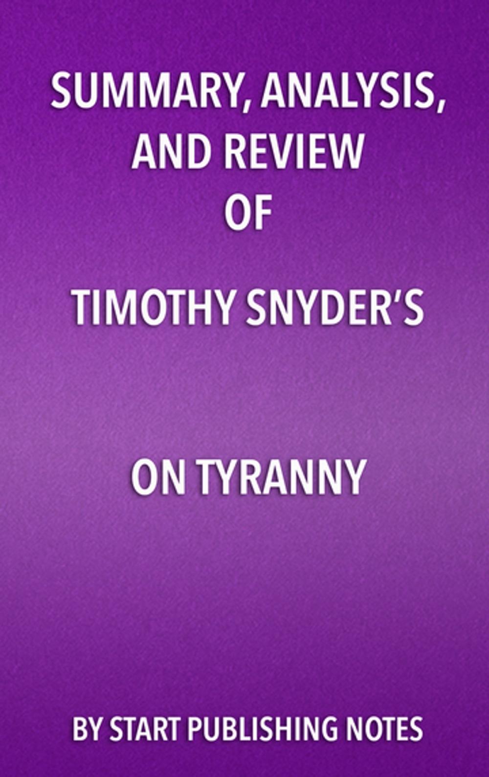 Big bigCover of Summary, Analysis, and Review of Timothy Snyder’s On Tyranny