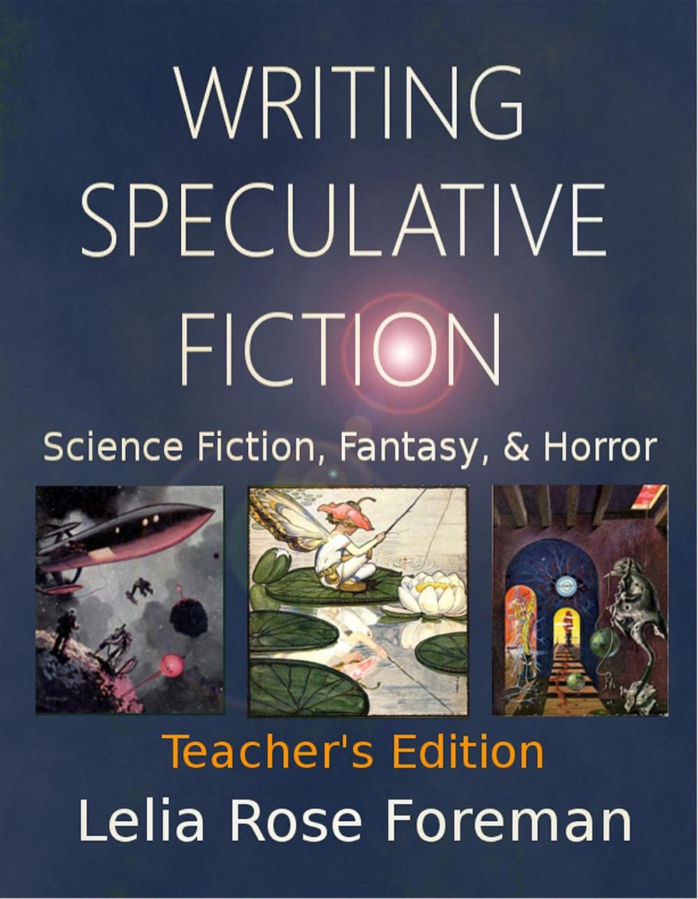 Big bigCover of Writing Speculative Fiction: Science Fiction, Fantasy, and Horror