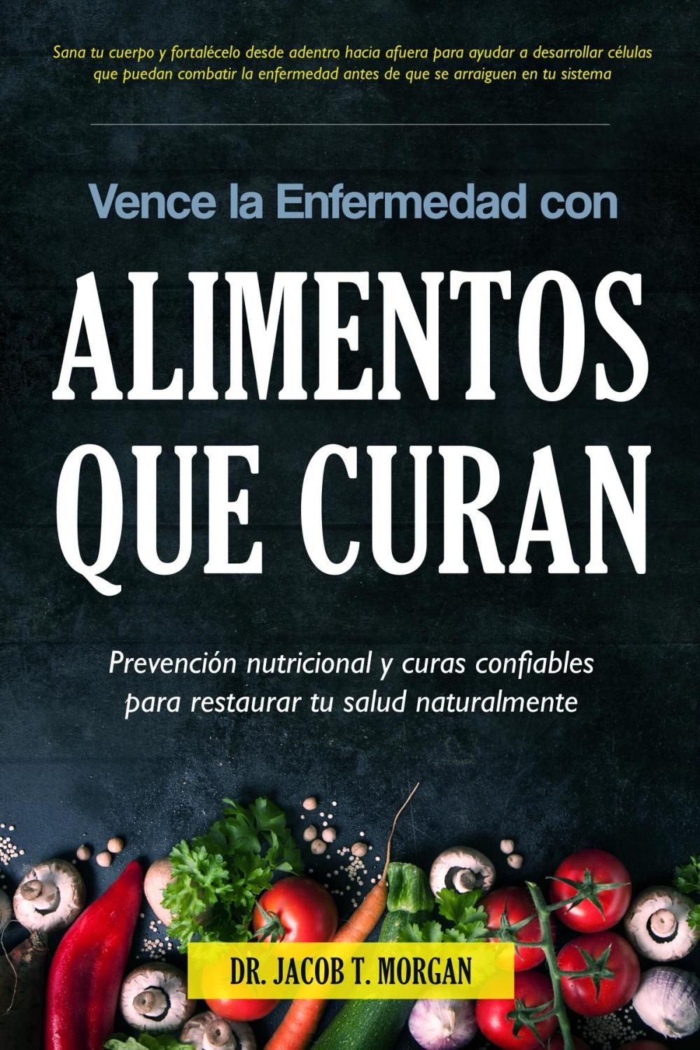 Big bigCover of Vence la Enfermedad con Alimentos que Curan