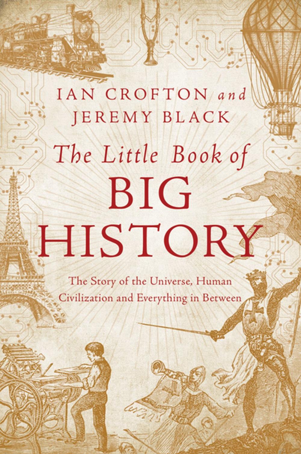 Big bigCover of The Little Book of Big History: The Story of the Universe, Human Civilization, and Everything in Between