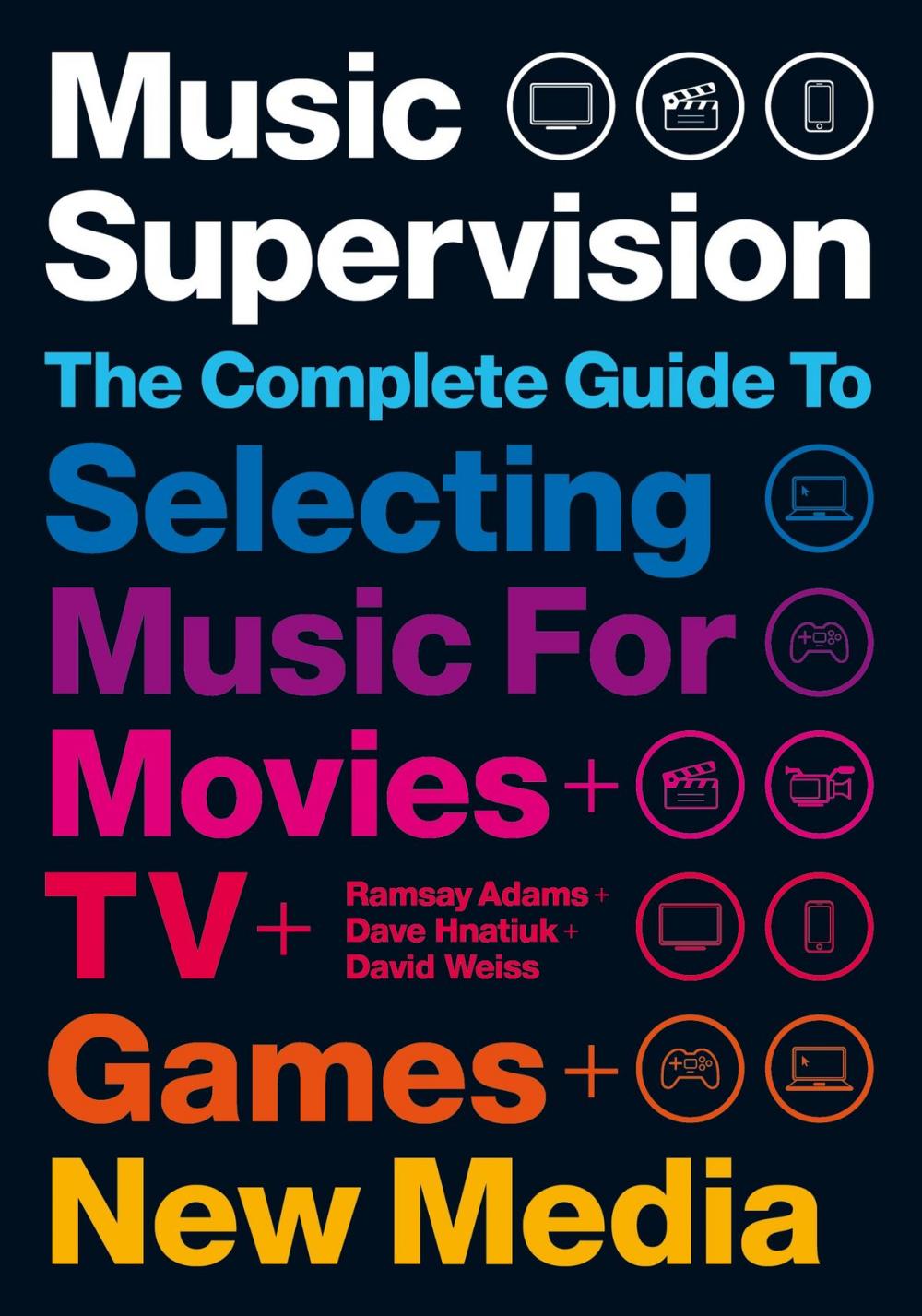 Big bigCover of Music Supervision: Selecting Music for Movies, TV, Games & New Media