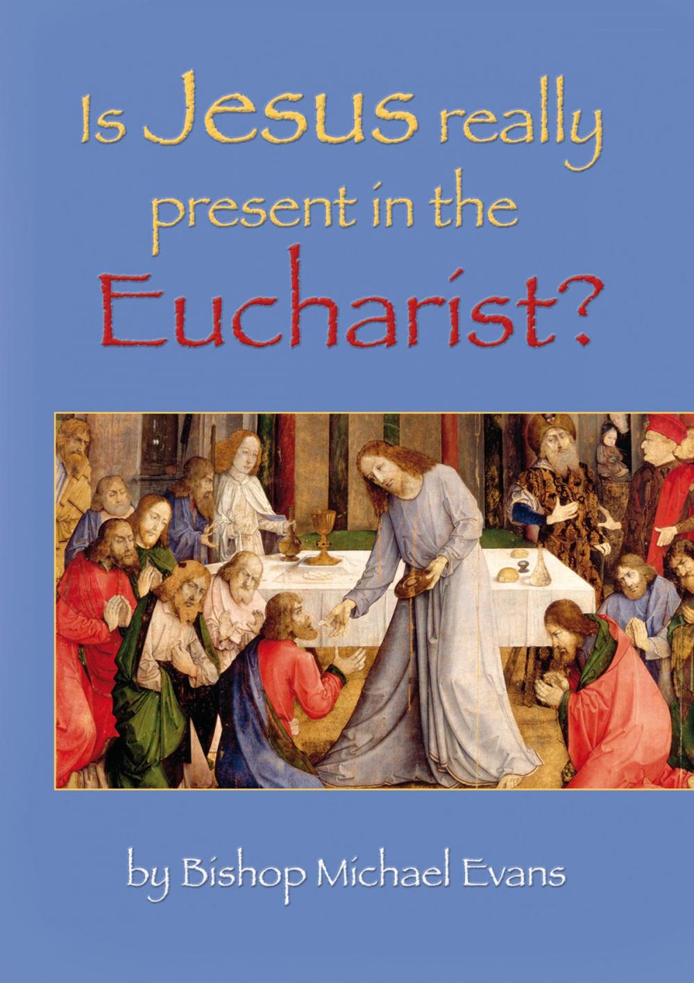 Big bigCover of Is Jesus Really Present in the Eucharist?