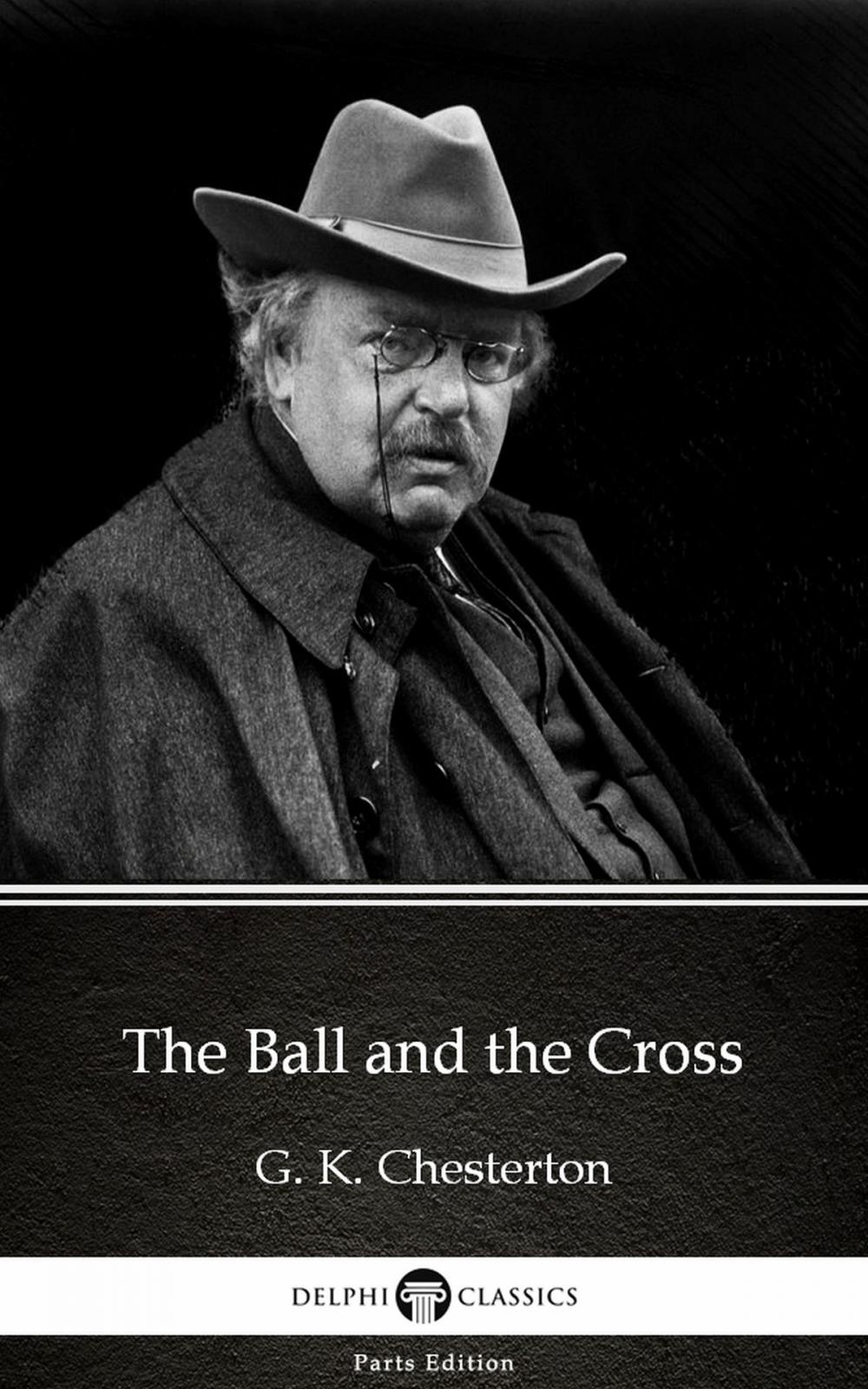 Big bigCover of The Ball and the Cross by G. K. Chesterton (Illustrated)