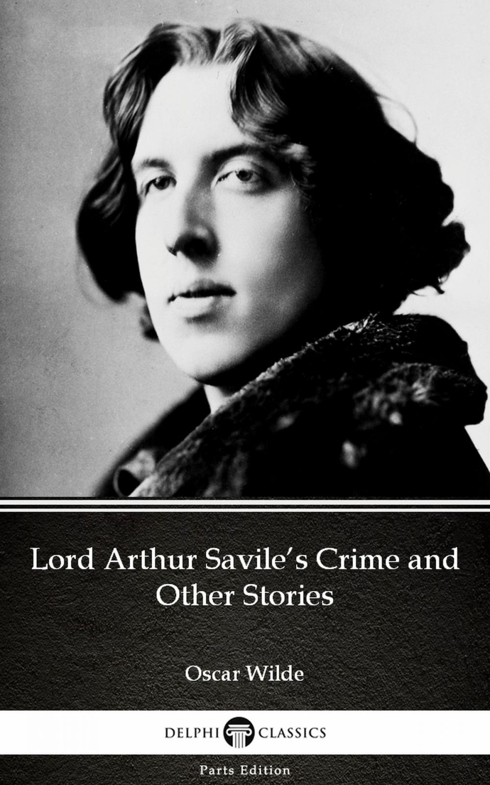 Big bigCover of Lord Arthur Savile’s Crime and Other Stories by Oscar Wilde (Illustrated)