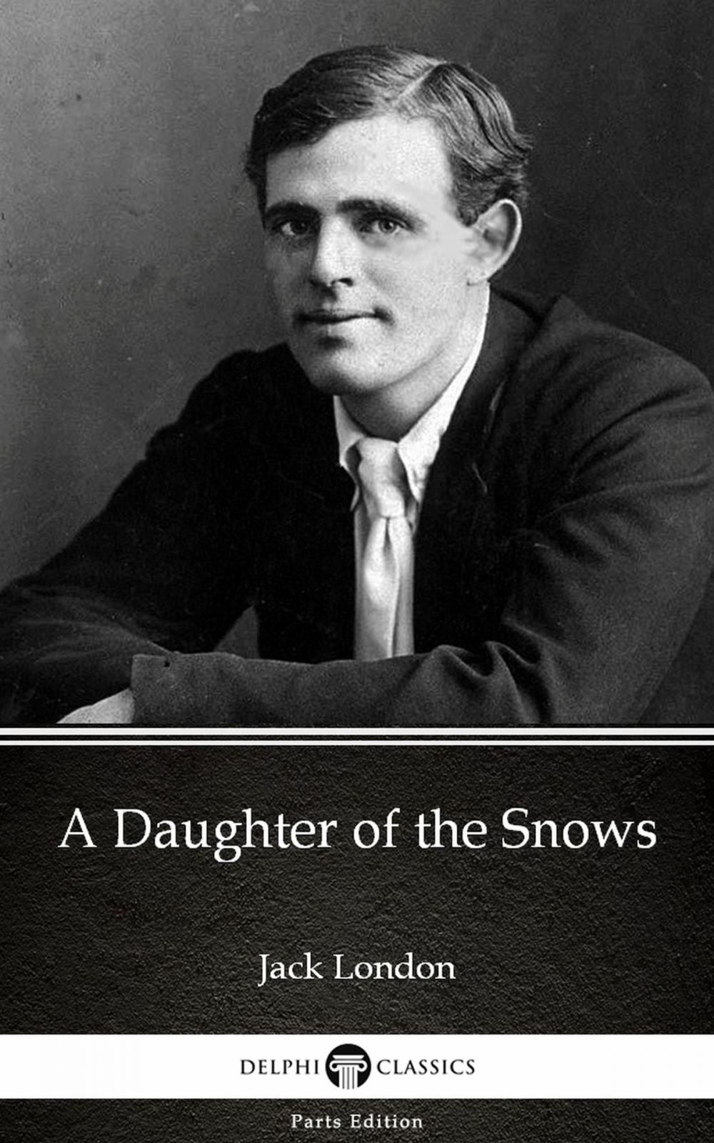 Big bigCover of A Daughter of the Snows by Jack London (Illustrated)