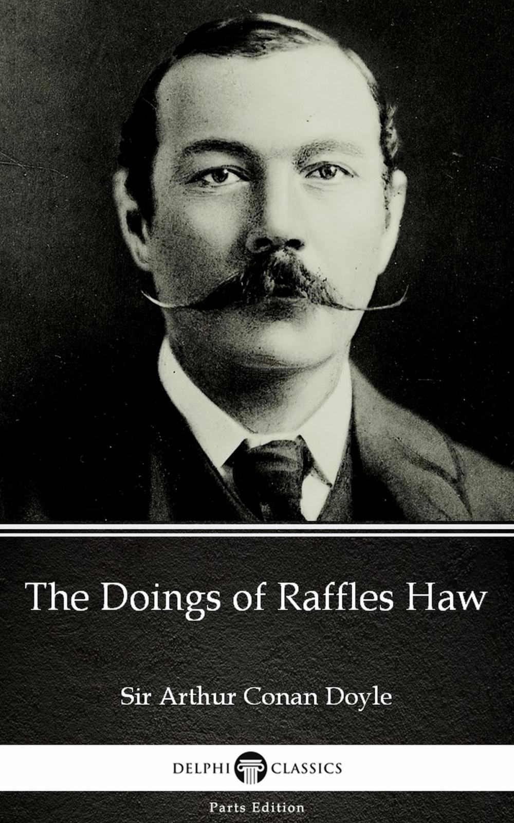 Big bigCover of The Doings of Raffles Haw by Sir Arthur Conan Doyle (Illustrated)