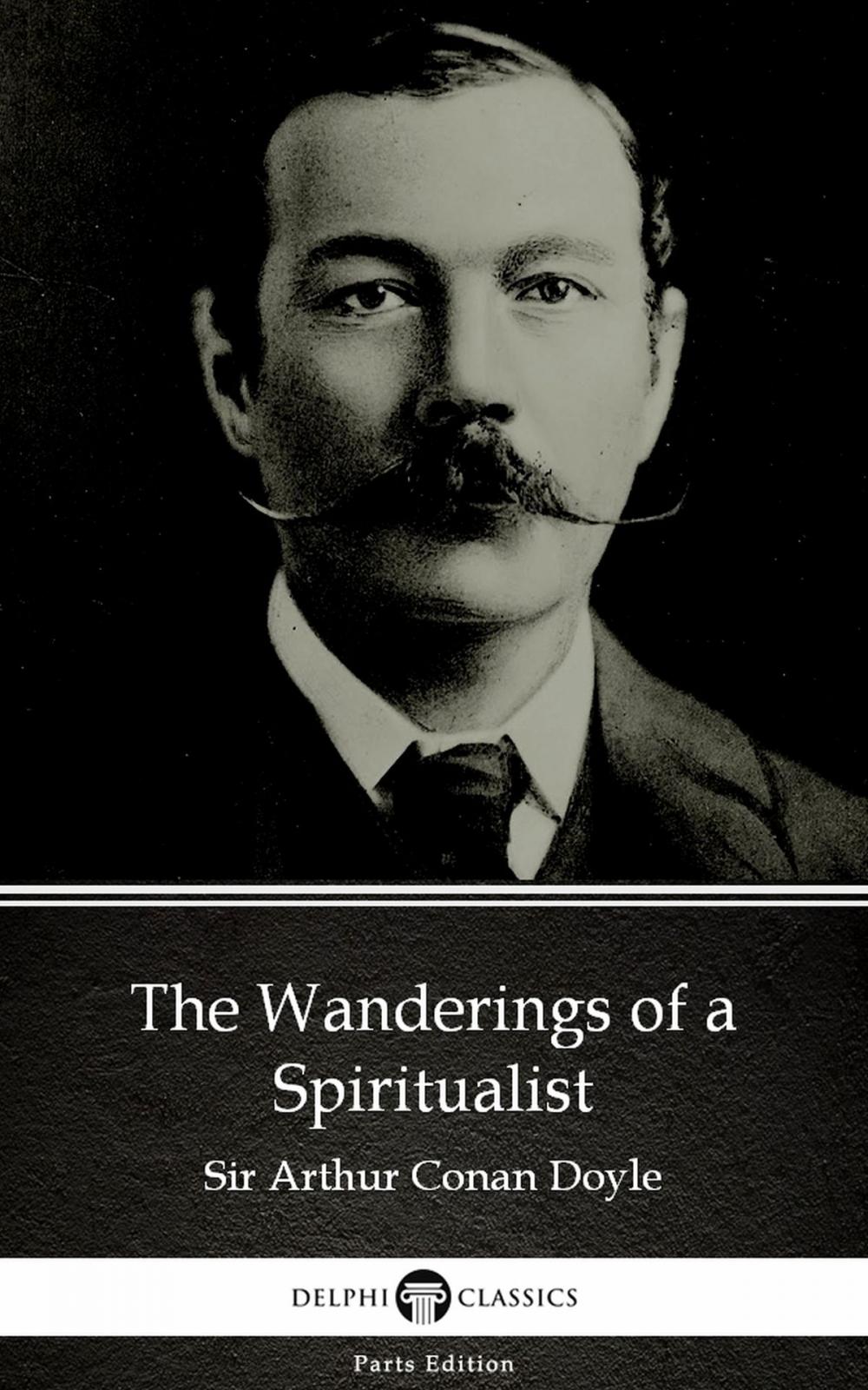 Big bigCover of The Wanderings of a Spiritualist by Sir Arthur Conan Doyle (Illustrated)