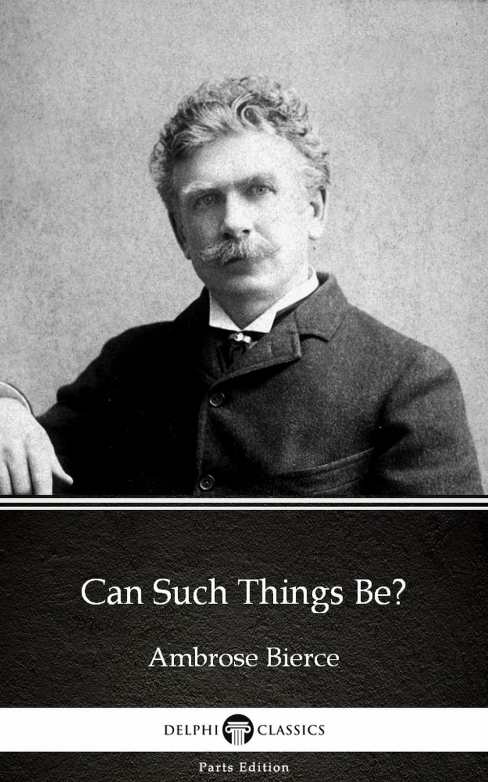 Big bigCover of Can Such Things Be? by Ambrose Bierce (Illustrated)