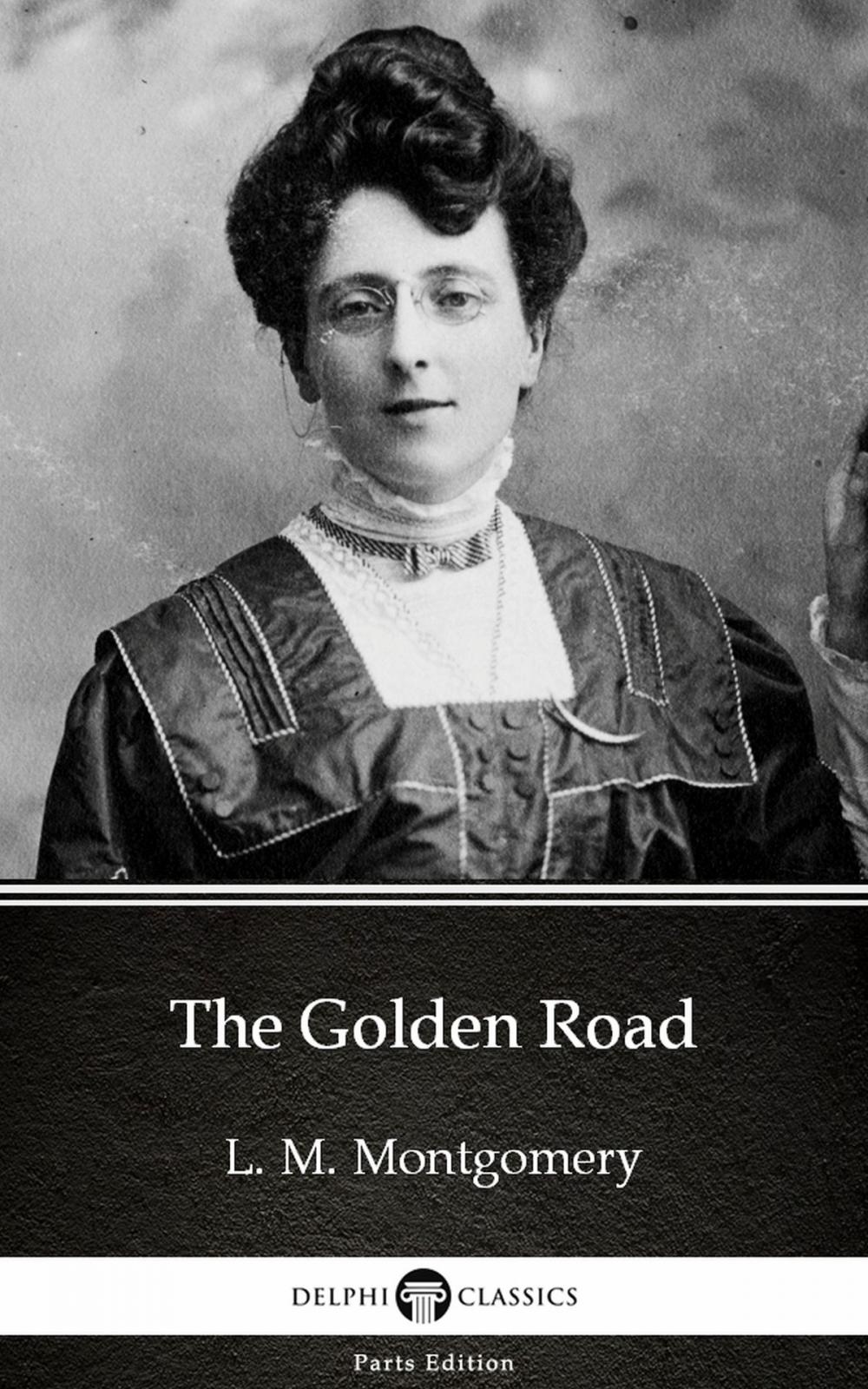 Big bigCover of The Golden Road by L. M. Montgomery (Illustrated)