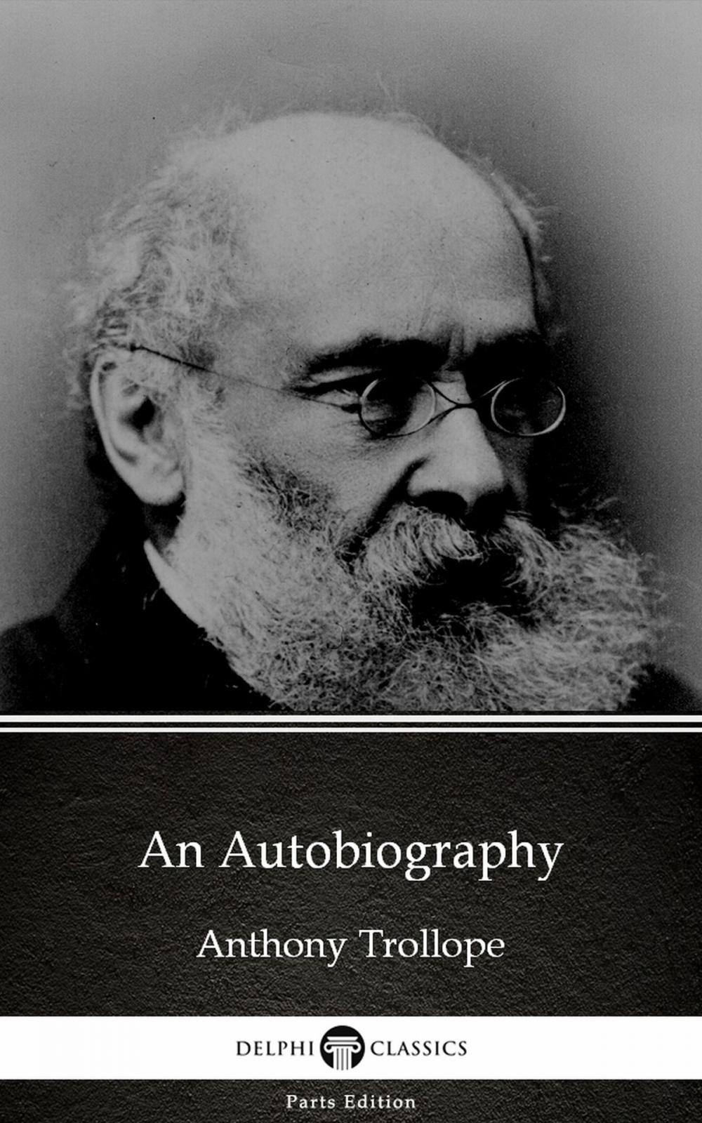 Big bigCover of An Autobiography by Anthony Trollope (Illustrated)