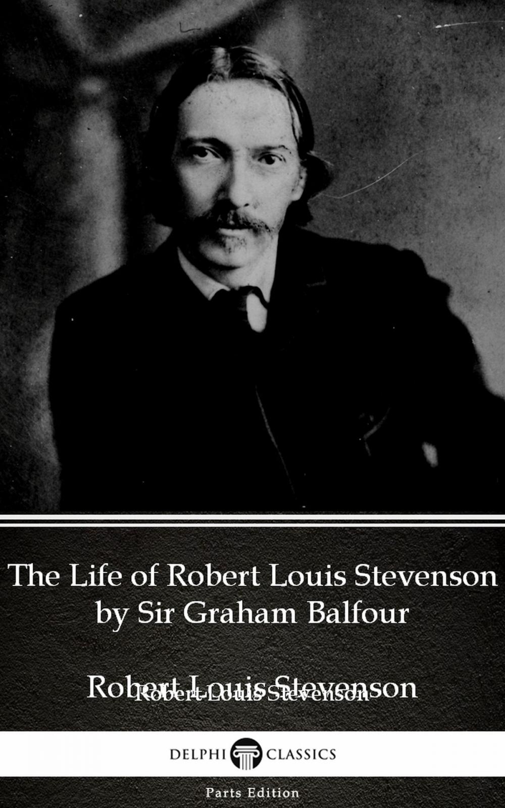 Big bigCover of The Life of Robert Louis Stevenson by Sir Graham Balfour (Illustrated)