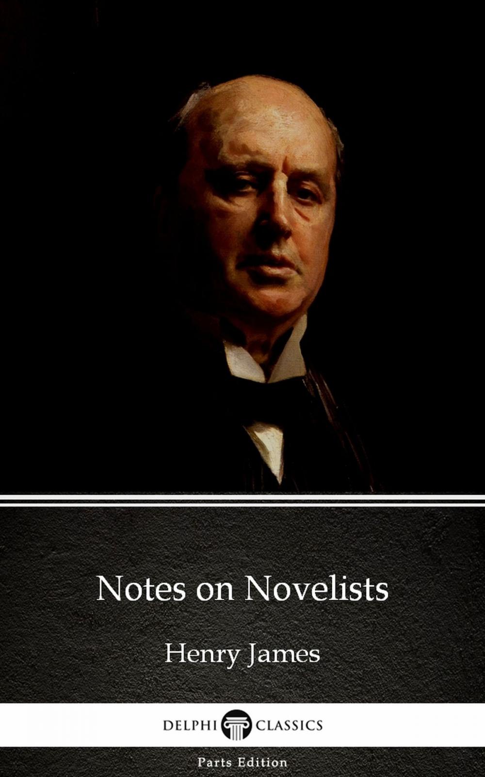 Big bigCover of Notes on Novelists by Henry James (Illustrated)