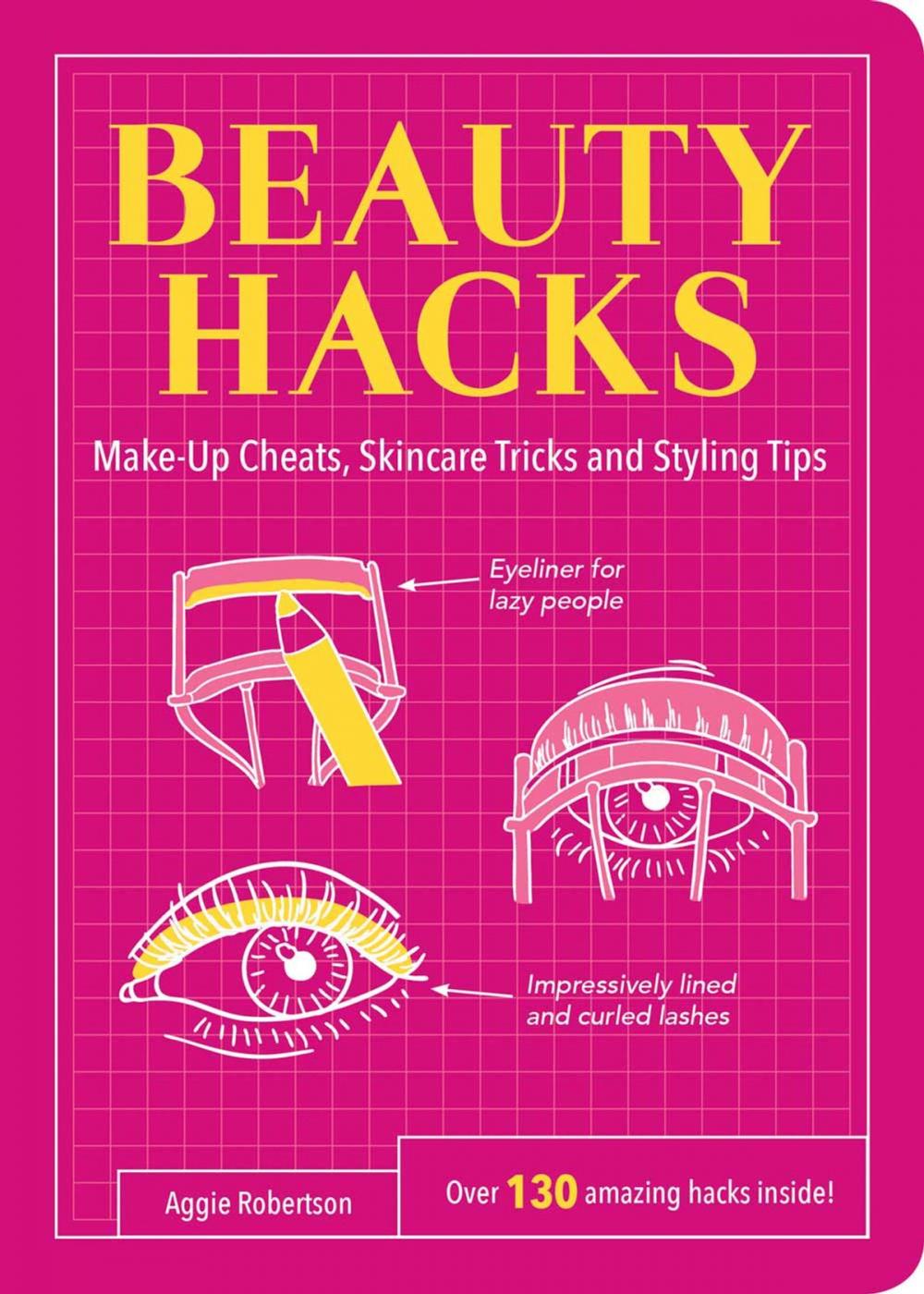 Big bigCover of Beauty Hacks: Make-Up Cheats, Skincare Tricks and Styling Tips