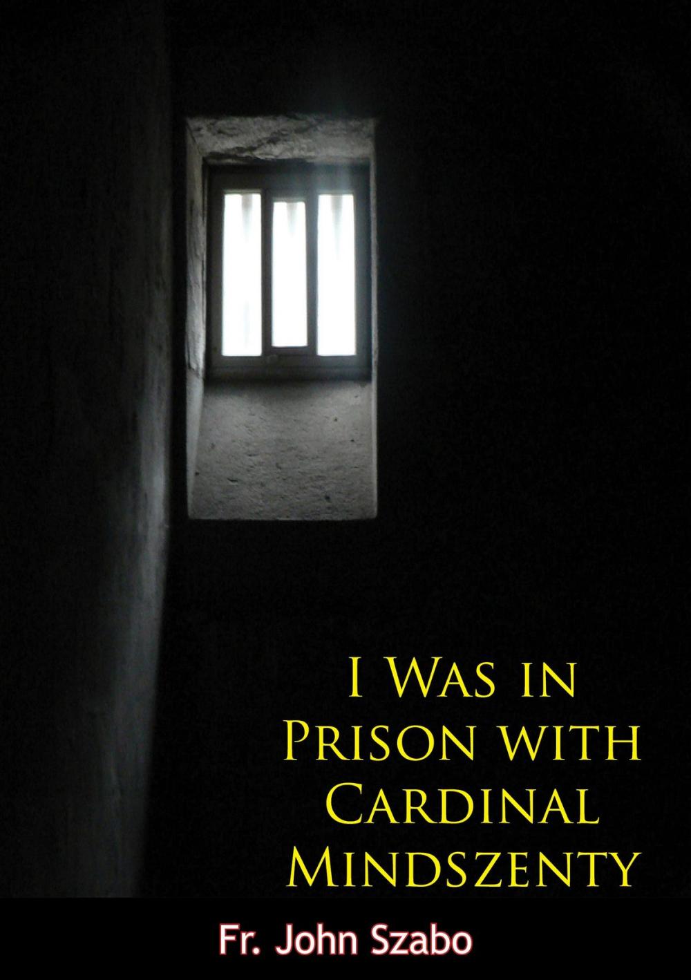 Big bigCover of I Was in Prison with Cardinal Mindszenty