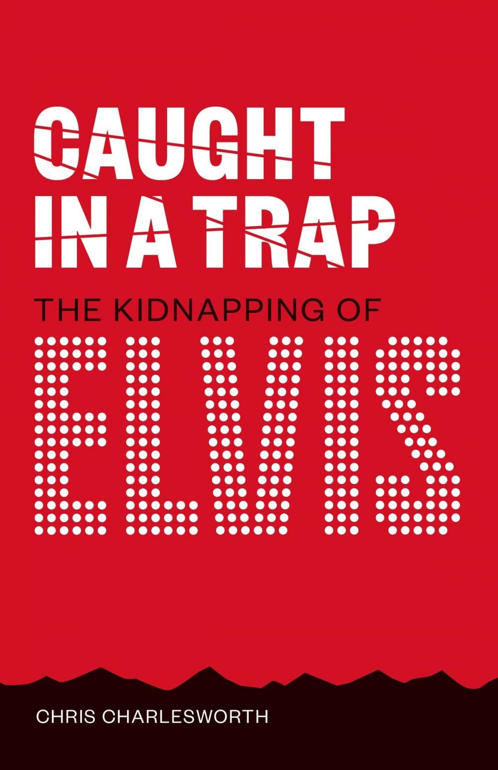 Big bigCover of Caught In A Trap: Kidnapping Elvis