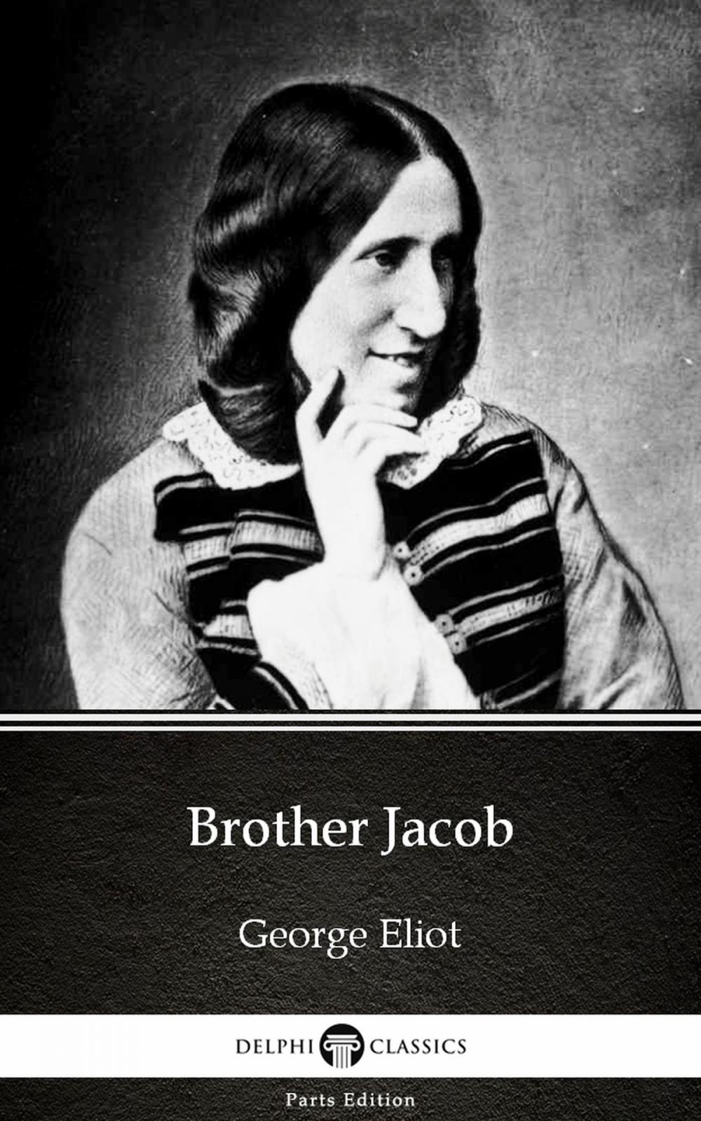 Big bigCover of Brother Jacob by George Eliot - Delphi Classics (Illustrated)