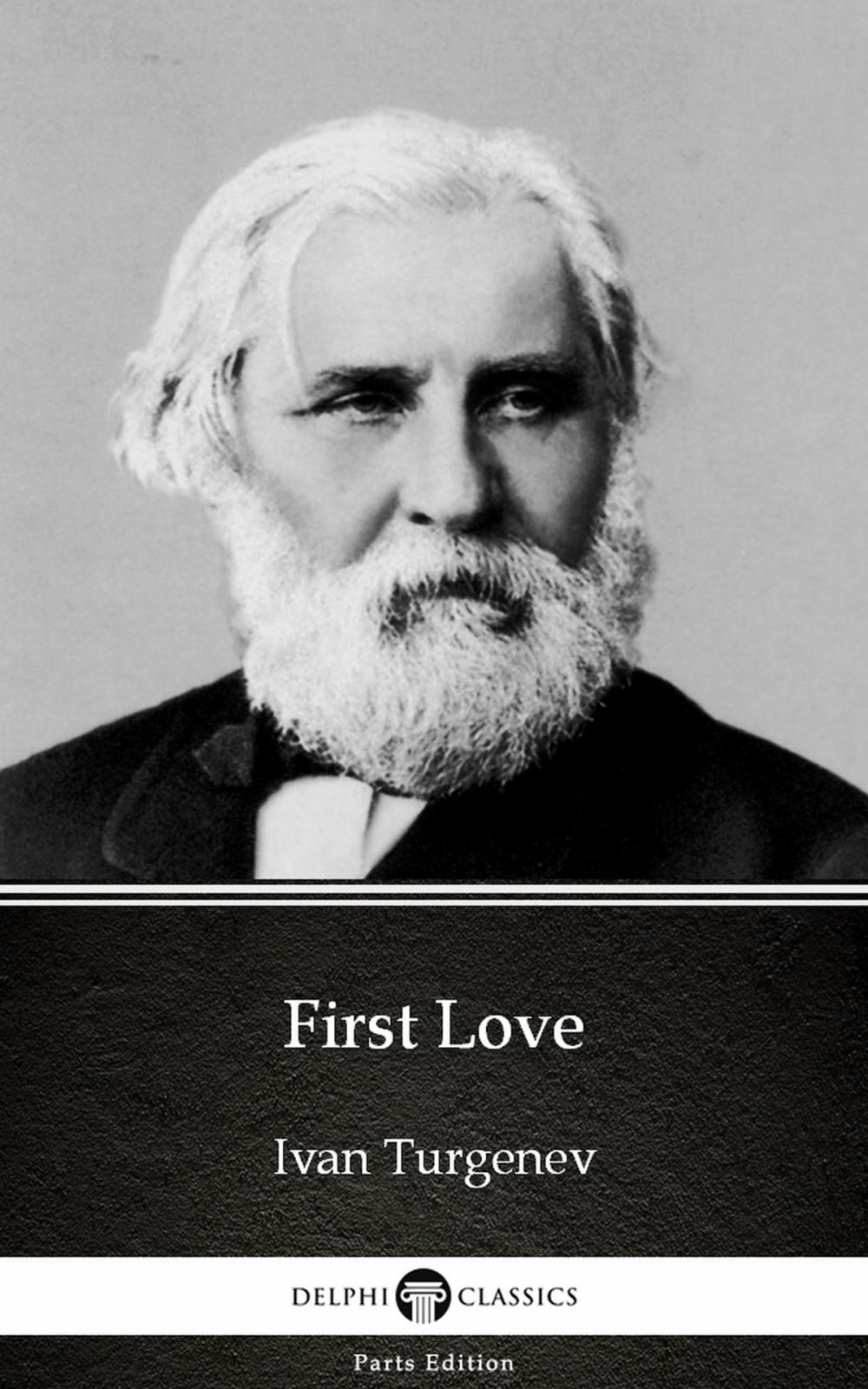 Big bigCover of First Love by Ivan Turgenev - Delphi Classics (Illustrated)