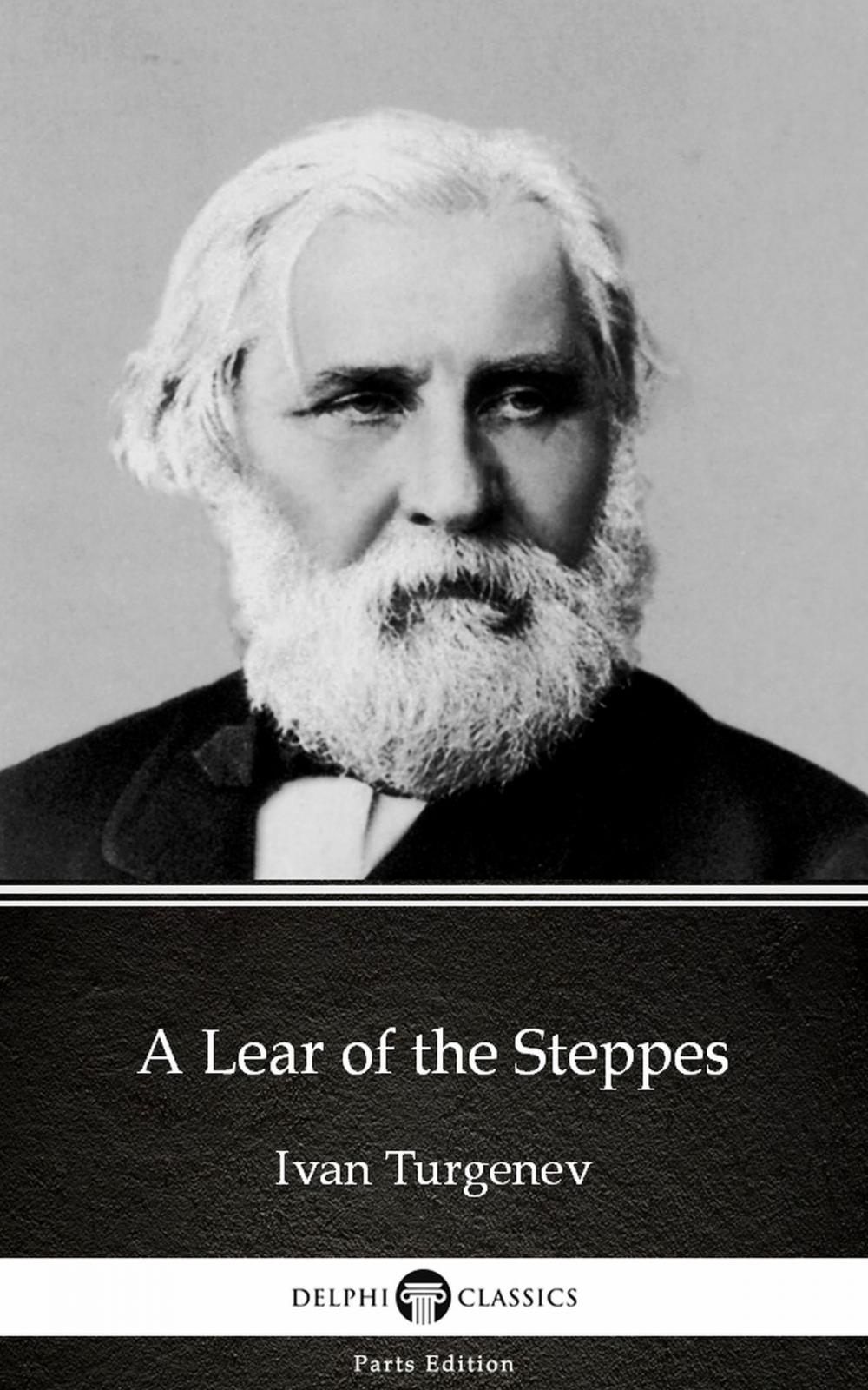 Big bigCover of A Lear of the Steppes by Ivan Turgenev - Delphi Classics (Illustrated)