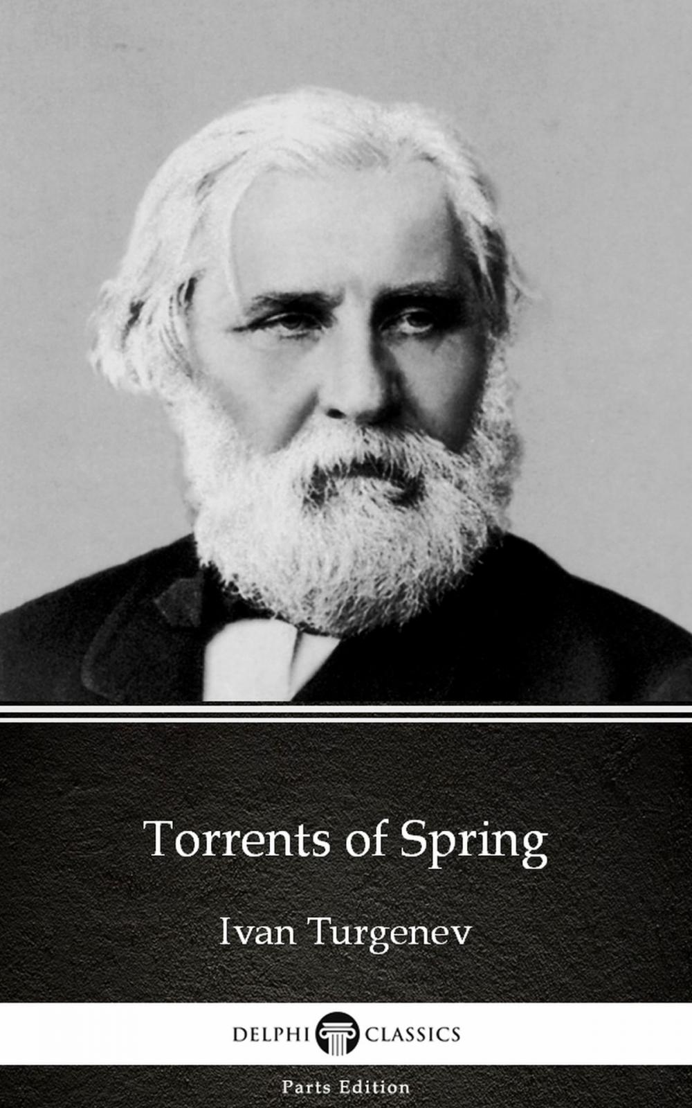 Big bigCover of Torrents of Spring by Ivan Turgenev - Delphi Classics (Illustrated)