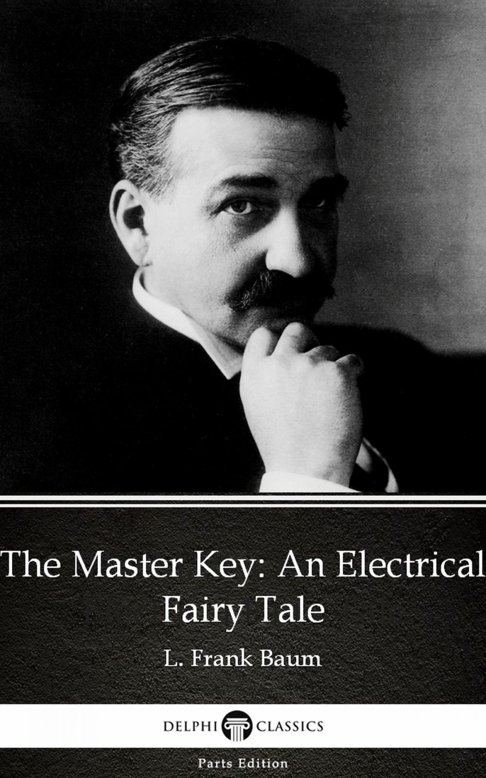 Big bigCover of The Master Key An Electrical Fairy Tale by L. Frank Baum - Delphi Classics (Illustrated)