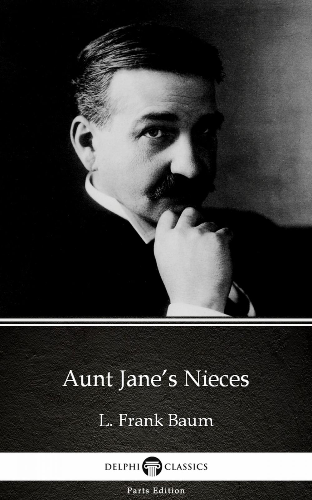 Big bigCover of Aunt Jane’s Nieces by L. Frank Baum - Delphi Classics (Illustrated)