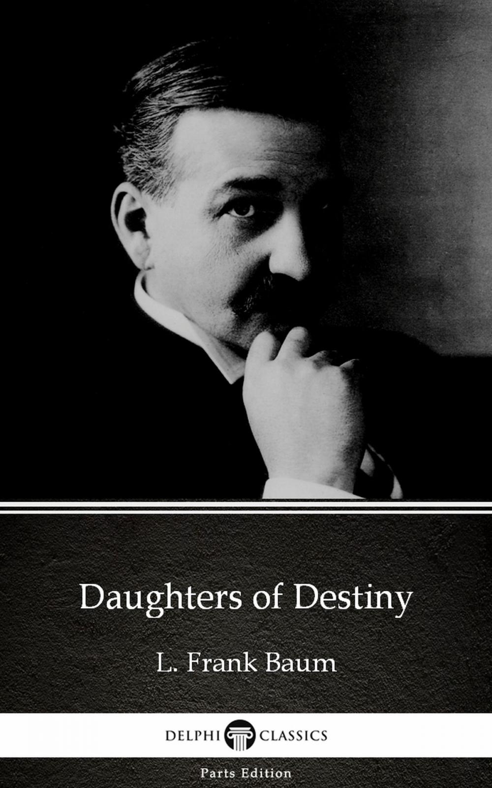 Big bigCover of Daughters of Destiny by L. Frank Baum - Delphi Classics (Illustrated)