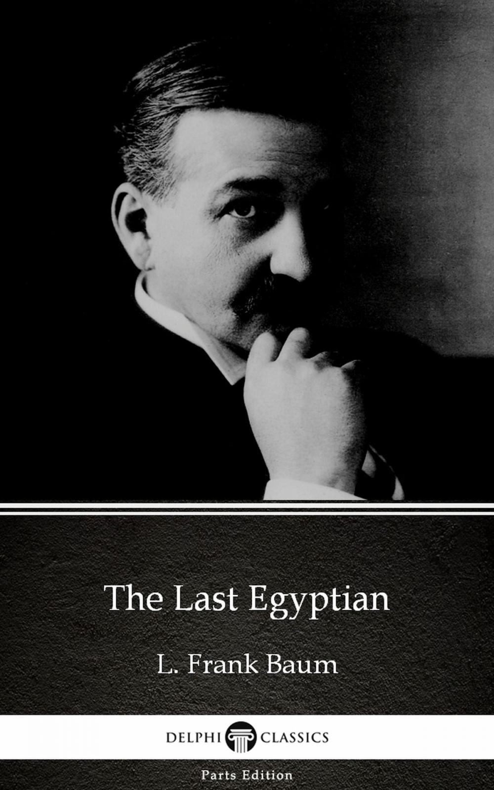 Big bigCover of The Last Egyptian by L. Frank Baum - Delphi Classics (Illustrated)